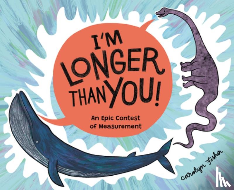 Fisher, Carolyn - I'm Longer than You!