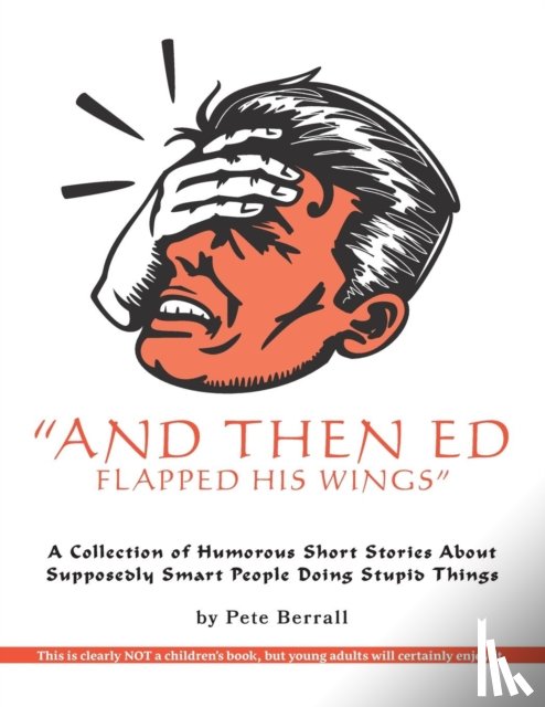 Berrall, Pete - And Then Ed Flapped His Wings