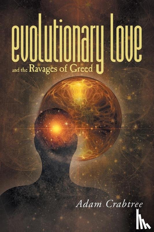 Crabtree, Professor Adam - Evolutionary Love and the Ravages of Greed