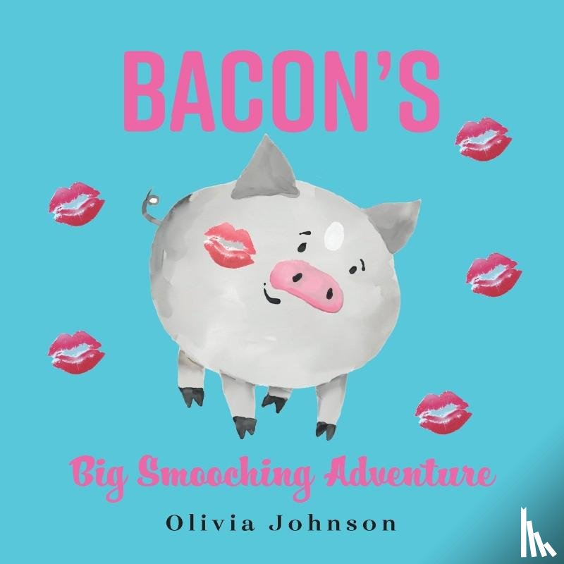 Johnson, Olivia - Bacon's Big Smooching Adventure