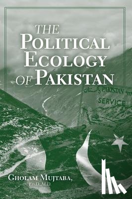 Mujtaba, Gholam - The Political Ecology of Pakistan