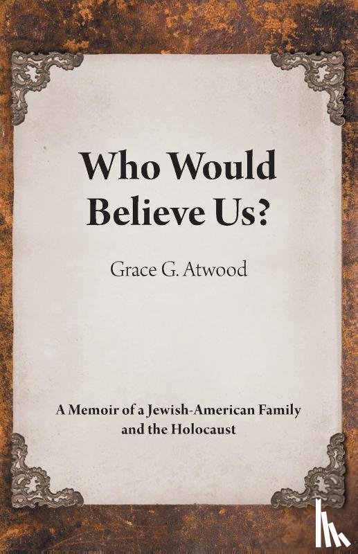 Atwood, Grace G - Who Would Believe Us?