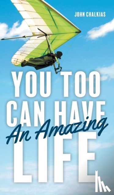 Chalkias, John - You Too Can Have An Amazing Life