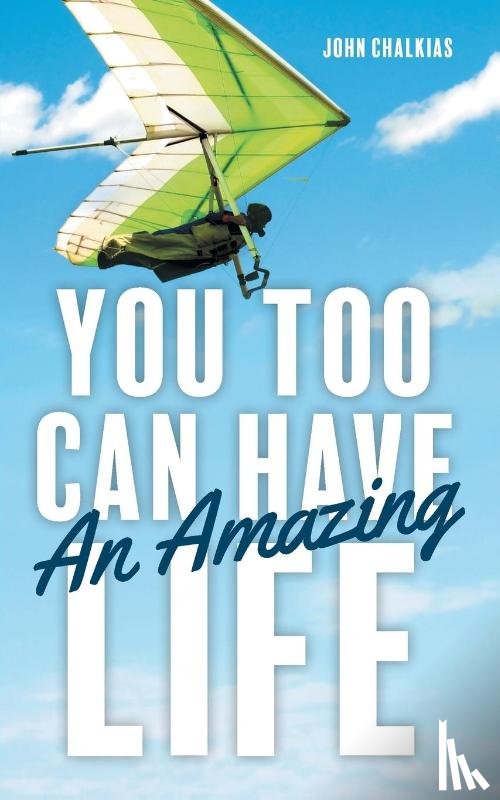 Chalkias, John - You Too Can Have An Amazing Life