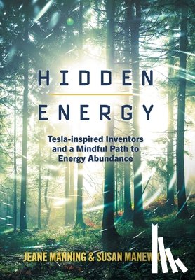 Manning, Jeane, Manewich, Susan - Hidden Energy