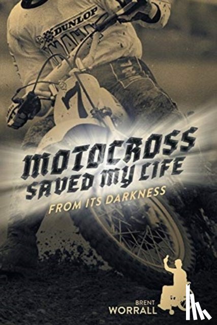 Worrall, Brent - Motocross Saved My Life