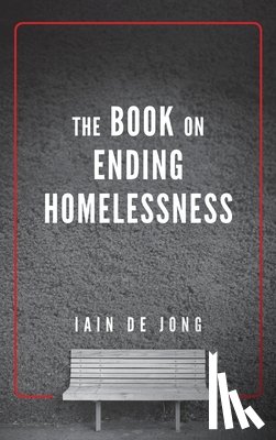 de Jong, Iain - The Book on Ending Homelessness