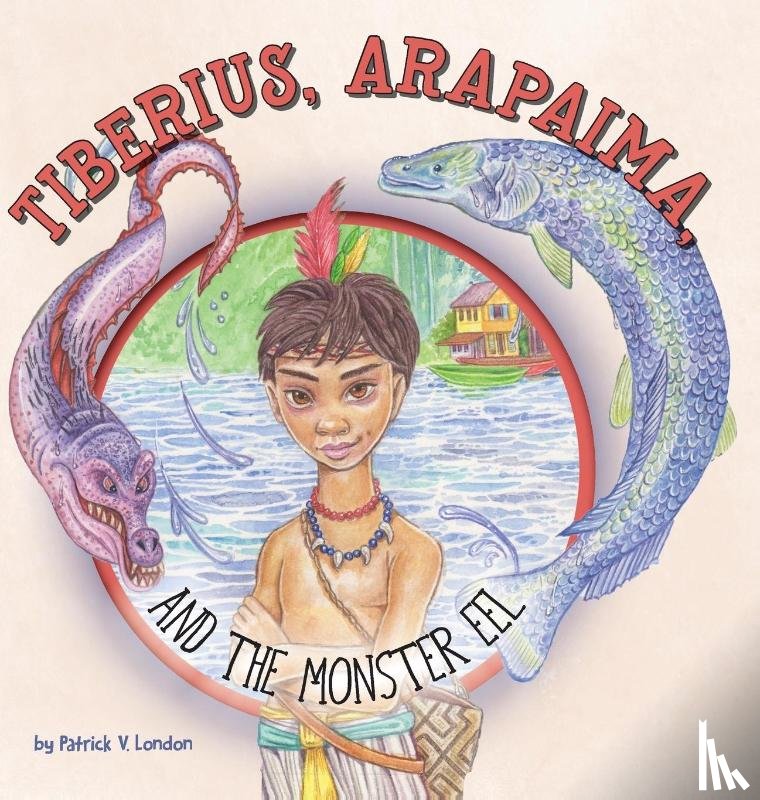 London, Patrick V - Tiberius, Arapaima, and the Monster Eel