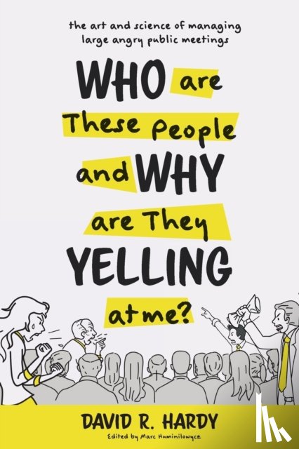 Hardy, David R - Who are These People and Why are They Yelling at me?