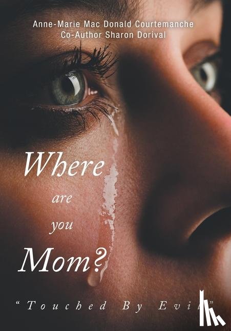 Mac Courtemanche, Anne-Marie Donald, Dorival, Sharon - Where Are You Mom?