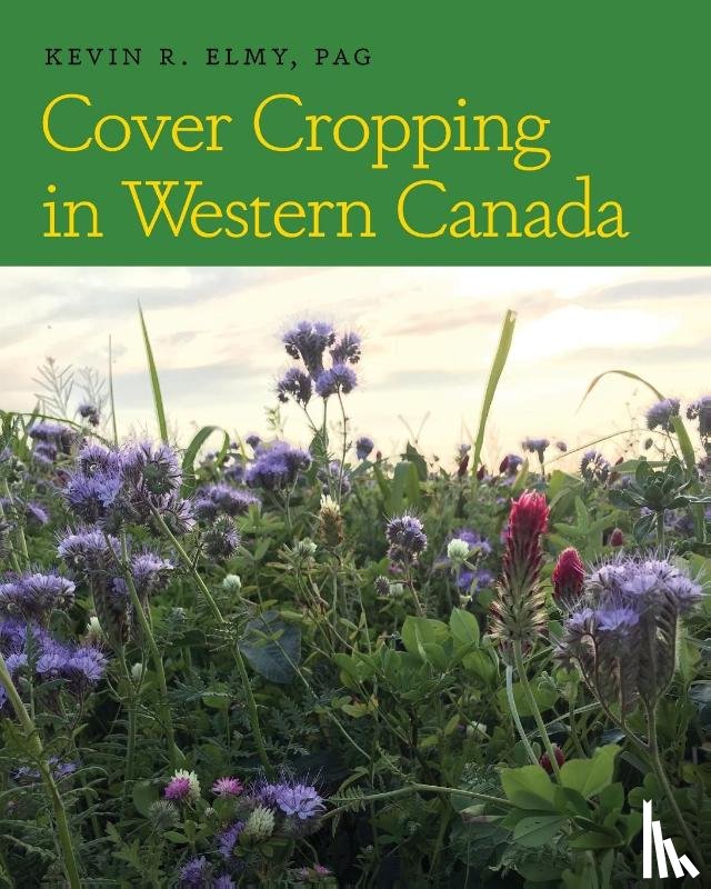 Elmy, Kevin R - Cover Cropping in Western Canada