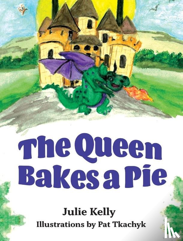 Kelly, Julie - The Queen Bakes A Pie
