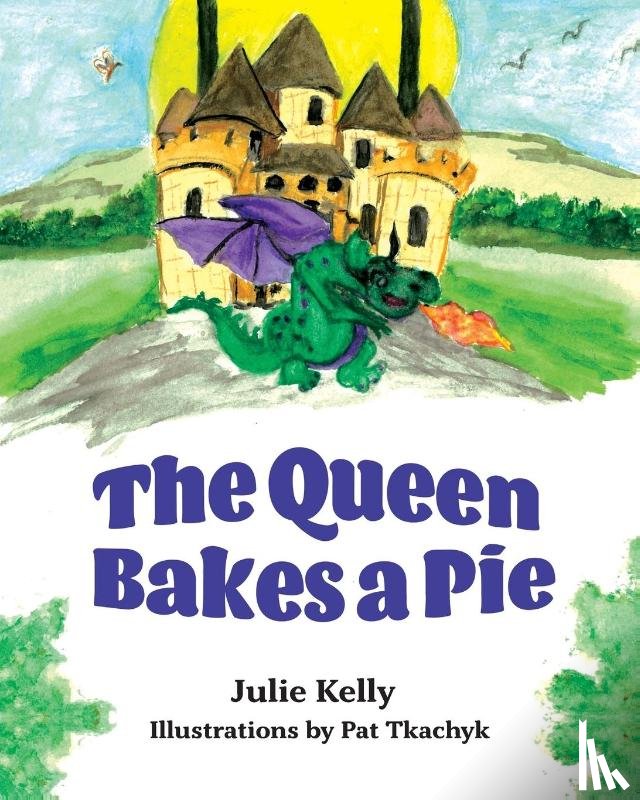 Kelly, Julie - The Queen Bakes A Pie