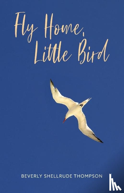 Thompson, Beverly Shellrude - Fly Home, Little Bird