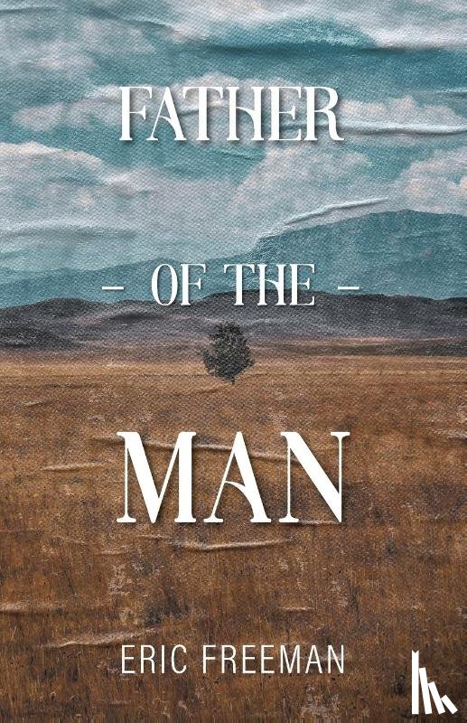 Freeman, Eric - Father of the Man