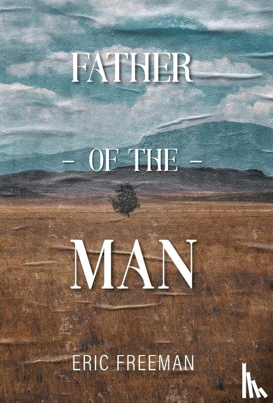 Freeman, Eric - Father of the Man