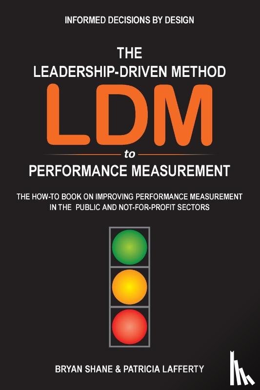 Shane, Bryan, Lafferty, Patricia - The Leadership-Driven Method (LDM) to Performance Measurement