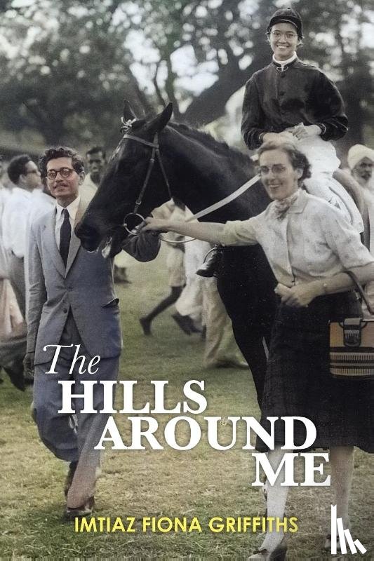 Griffiths, Imtiaz Fiona - The Hills Around Me