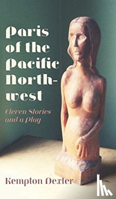 Dexter, Kempton - Paris of the Pacific Northwest