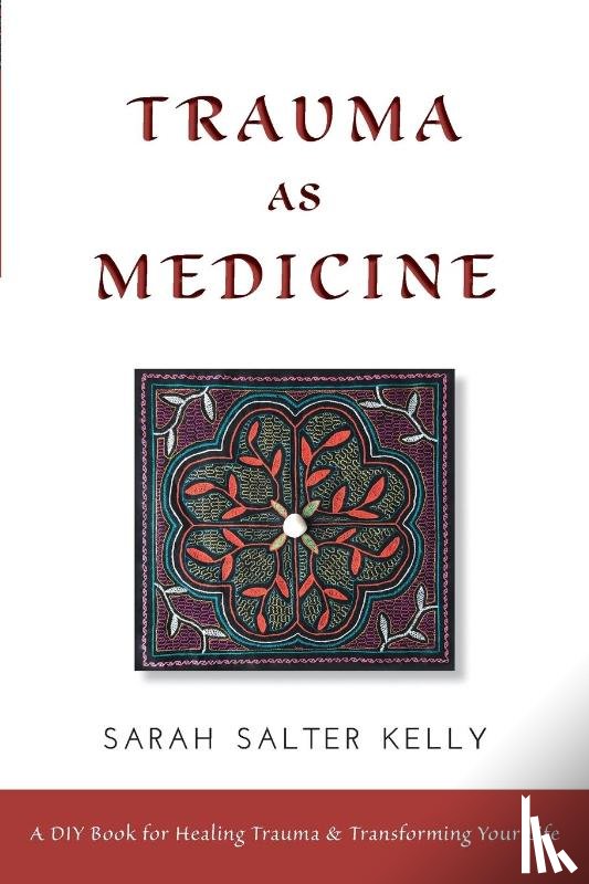 Kelly, Sarah Salter - Trauma as Medicine