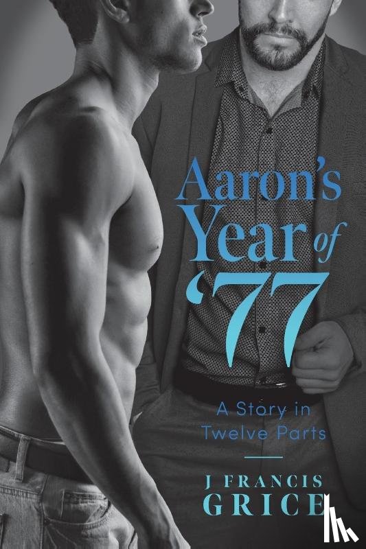 Grice, J Francis - Aaron's Year of '77