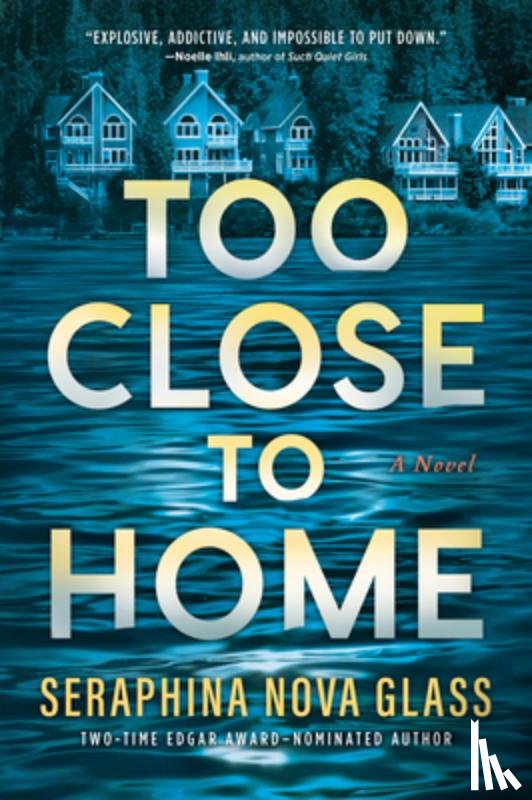 Nova Glass, Seraphina - Too Close to Home: An Explosive, Darkly Humorous Domestic Thriller Where Nothing Is What It Seems