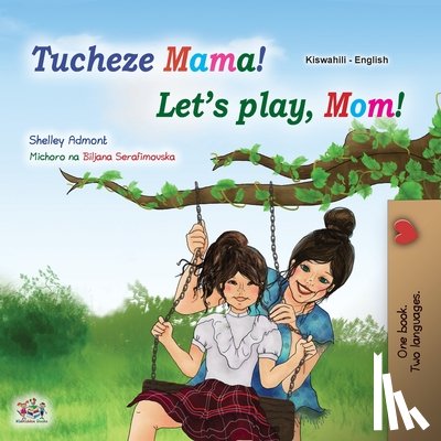 Admont, Shelley, Books, Kidkiddos - Let's play, Mom! (Swahili English Bilingual Children's Book)