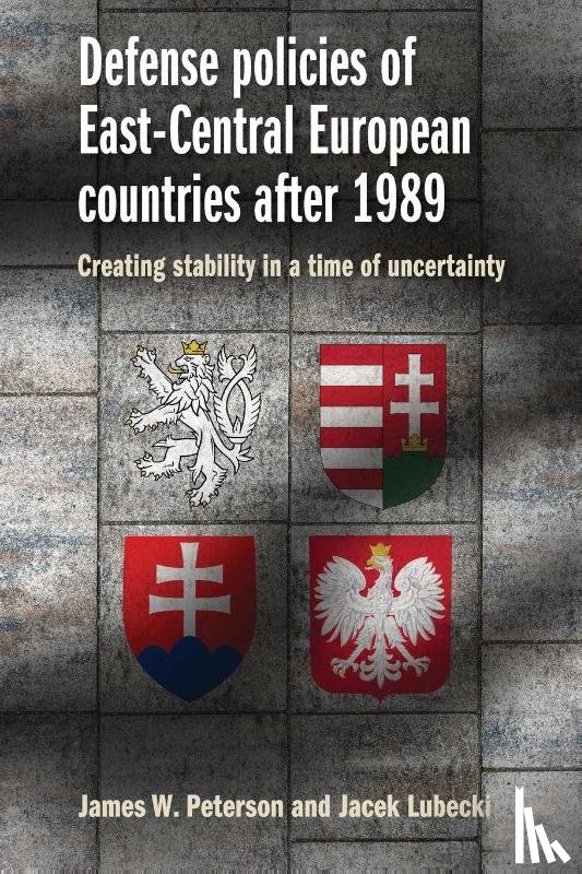 Peterson, James W., Lubecki, Jacek - Defense Policies of East-Central European Countries After 1989