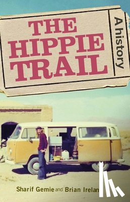 Gemie, Sharif (Professor of Modern and Contemporary History), Ireland, Brian - The Hippie Trail