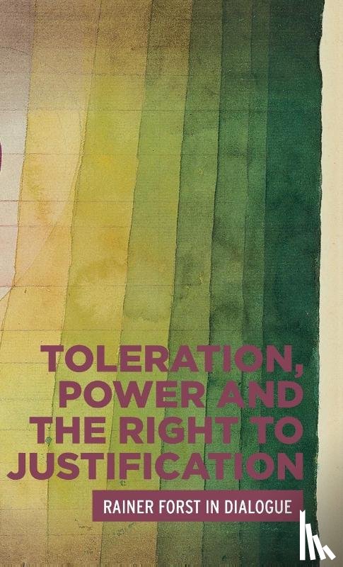 Forst, Rainer - Toleration, Power and the Right to Justification