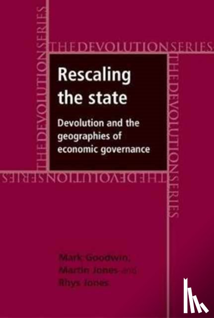 Goodwin, Mark, Jones, Martin, Jones, Rhys - Rescaling the State