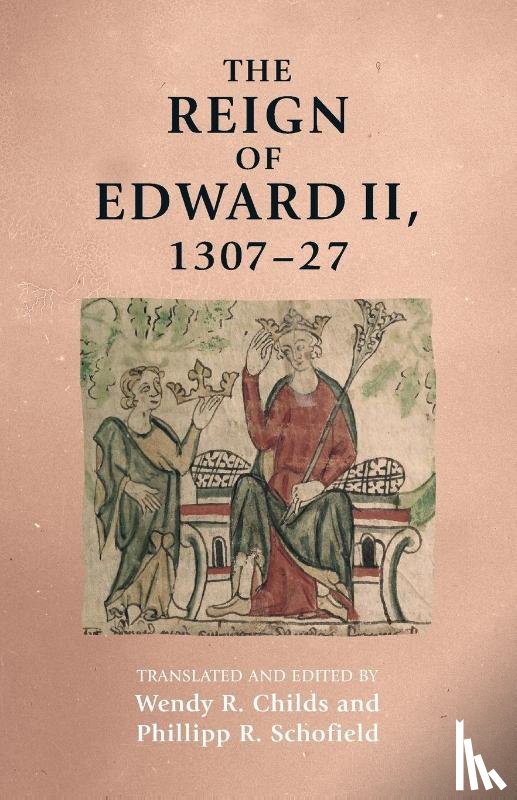 Childs, Wendy - The Reign of Edward II, 1307–27