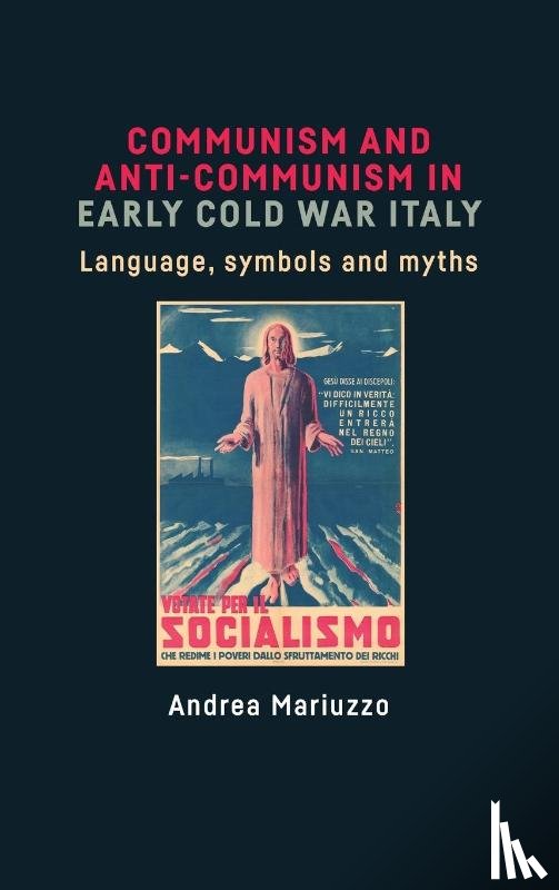 Mariuzzo, Andrea - Communism and Anti-Communism in Early Cold War Italy