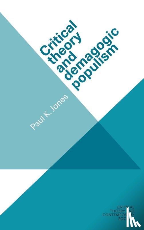 Jones, Paul K. - Critical Theory and Demagogic Populism