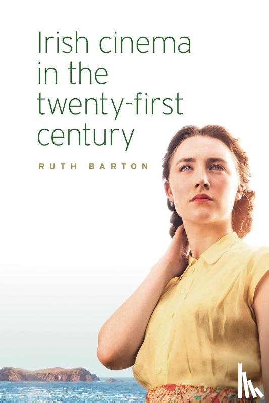 Barton, Ruth - Irish Cinema in the Twenty-First Century