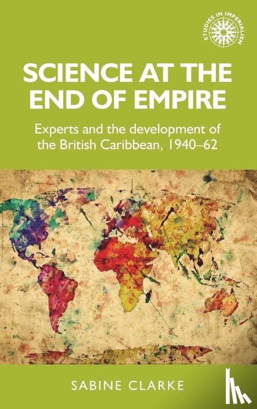 Clarke, Sabine - Science at the End of Empire
