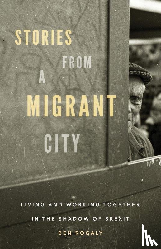 Rogaly, Ben - Stories from a Migrant City