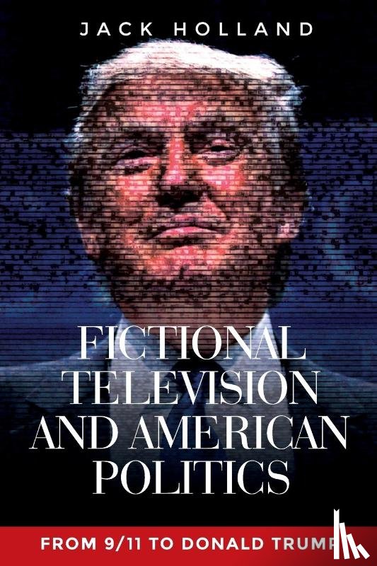 Holland, Jack - Fictional Television and American Politics