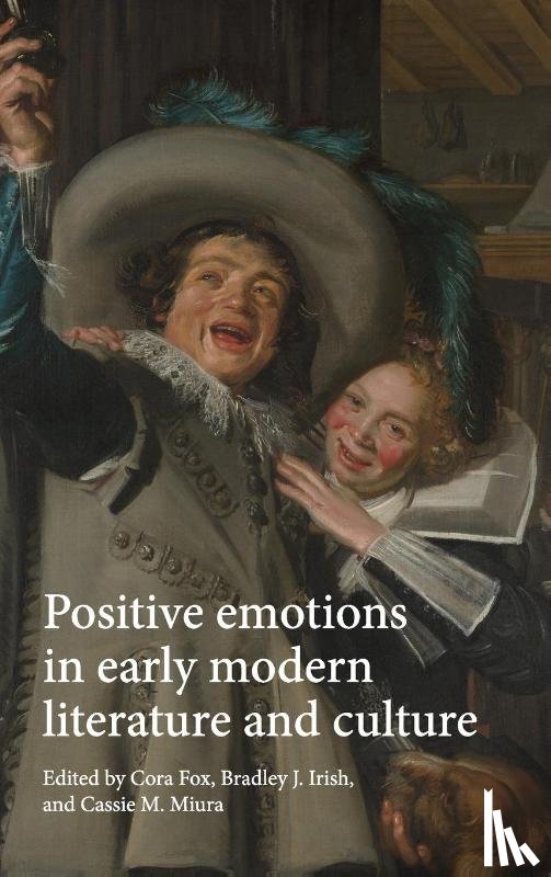  - Positive Emotions in Early Modern Literature and Culture