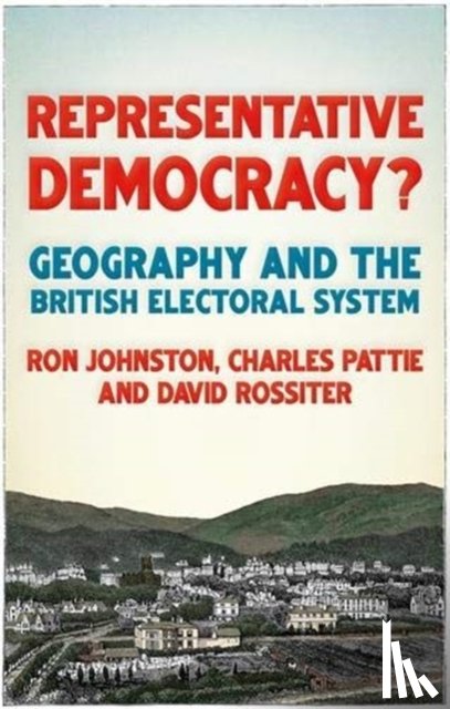 Johnston, Ron, Pattie, Charles, Rossiter, David - Representative Democracy?