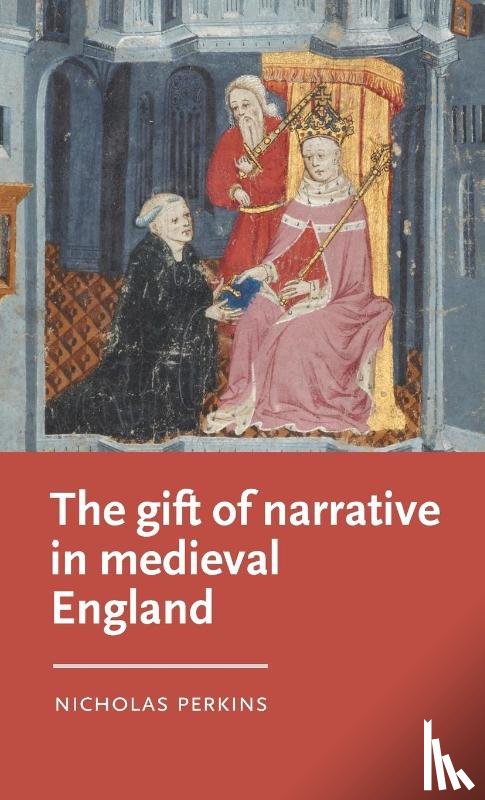 Perkins, Nicholas - The Gift of Narrative in Medieval England