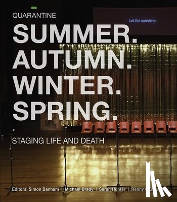 Quarantine - Summer. Autumn. Winter. Spring. Staging Life and Death
