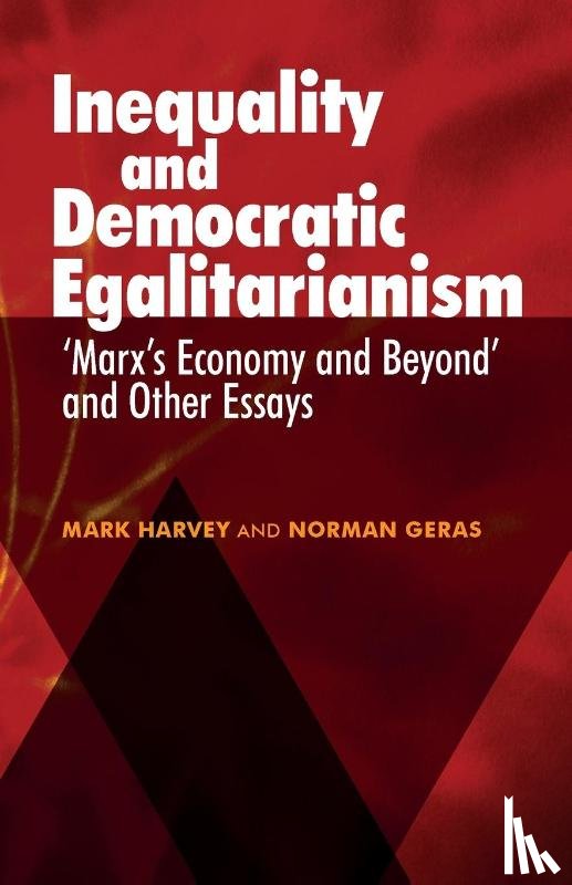 Harvey, Mark, Geras, Norman - Inequality and Democratic Egalitarianism