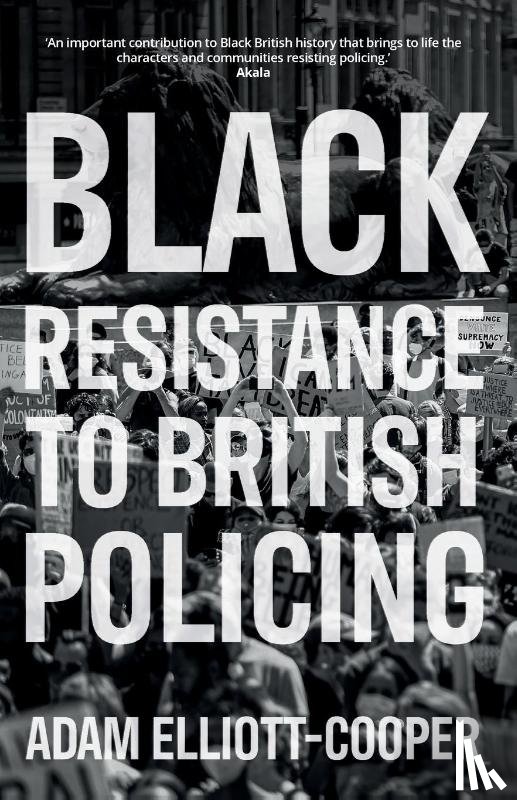 Elliott-Cooper, Adam - Black Resistance to British Policing