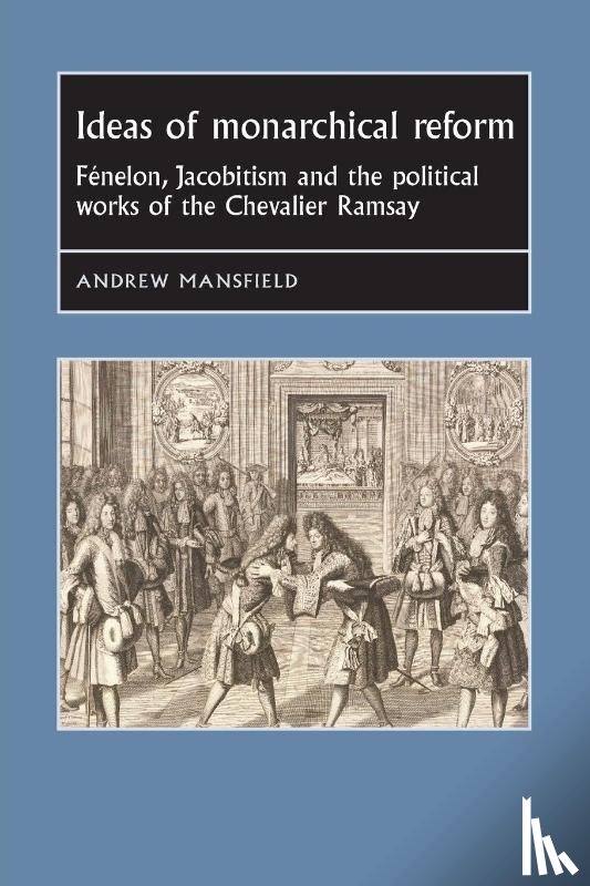 Mansfield, Andrew - Ideas of Monarchical Reform