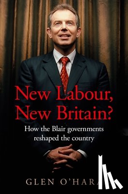 O’Hara, Glen - New Labour, New Britain?