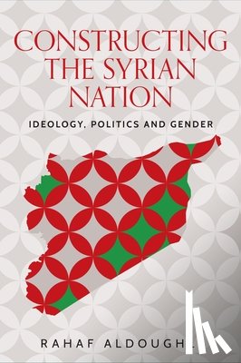 Aldoughli, Rahaf - Romanticizing Masculinity in Baathist Syria