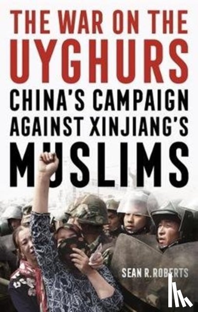Roberts, Sean R. - The War on the Uyghurs