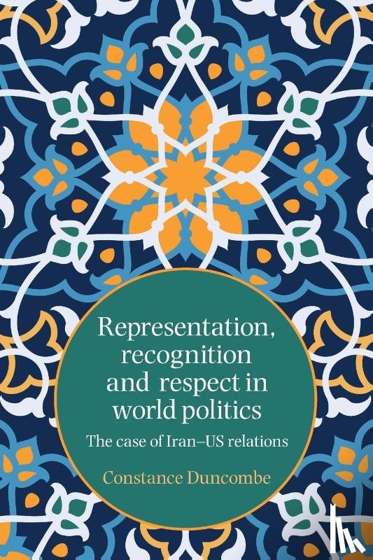 Duncombe, Constance - Representation, Recognition and Respect in World Politics