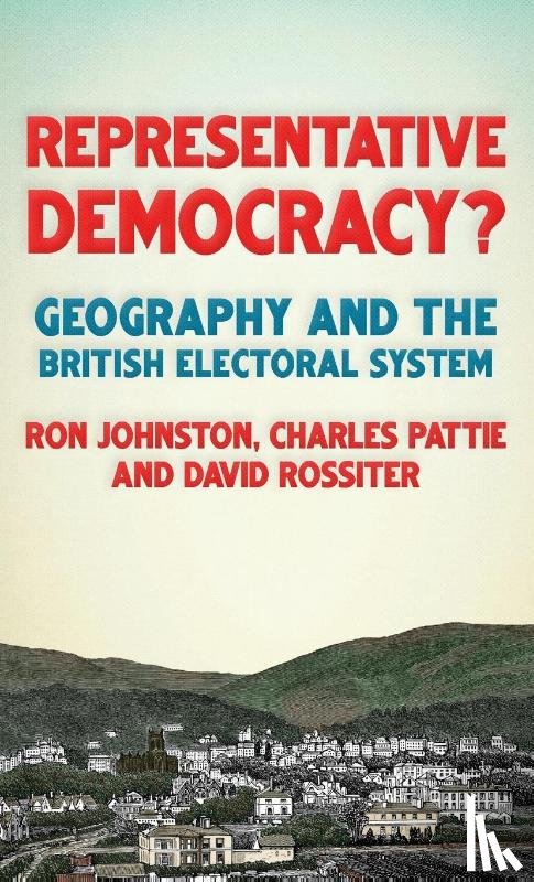 Johnston, Ron, Pattie, Charles, Rossiter, David - Representative Democracy?